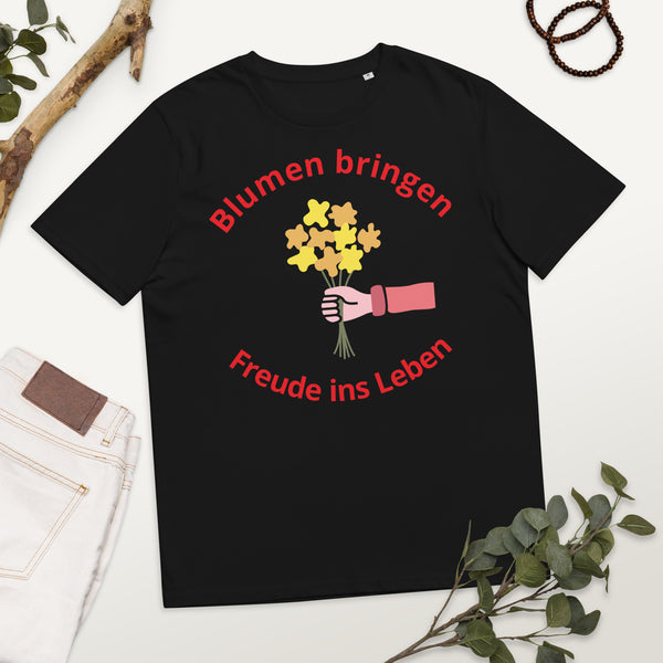 Blumen bringen Freude ins Leben Unisex-Bio-Baumwoll-T-Shirt